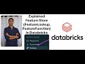 Explained how to use Feature Store (FeatureLookup , FeatureFunction) in Databricks for ML
