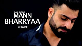 Mann Bharryaa 2.0 - Cover | Shershaah | Re-Created -Sagar Bhatia | Sidharth,Kiara | B Praak | Jaani