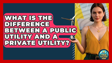 What Is the Difference Between a Public Utility and a Private Utility? - Your Utilities Hub