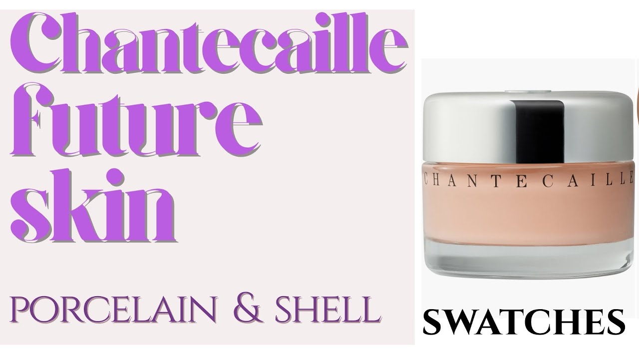 Chantecaille Future Skin 2025 NEW REFORMULATED in shades Porcelain and Shell