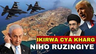 IKIRWA CYA KHARG UMUTIMA WA IRAN NIHO RUZINGIYE: NGO TRUMP AZAHASIGA UMUTWE| IMPAMVU ARI INGENZI