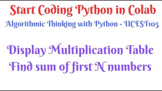 Display Multiplication Table-Find sum of first N Numbers-Python in Colab-S1-13#ktubtech#ucest105