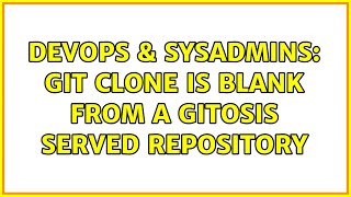 DevOps & SysAdmins: git clone is blank from a Gitosis Served Repository Details
