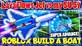 Fought LavaFlows with my SU 57! Jet vs Jet in Roblox Build a Boat for Treasure!