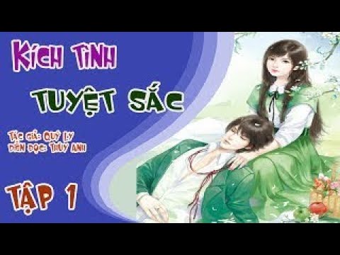 KÍCH TÌNH TUYỆT SẮC [ Tập 1 ] Truyện ngôn tình đô thị sắc nhẹ nhàng cuốn hút Diễn đọc : Th - youtube