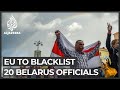 EU to blacklist up to 20 Belarus officials to press leader