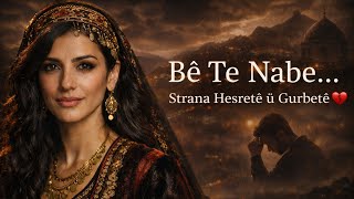 Bê Te Nabe… Strana Hesretê Û Gurbetê 💔