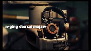 n-ging dan sai majaw [sgshawng &amp; Rayn Lazing]