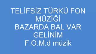 Telifsiz Türkü Fon Müziği ( BAZARDA BAL VAR GELİNİM) Resimi