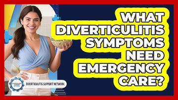 What Diverticulitis Symptoms Need Emergency Care? - Diverticulitis Support Network