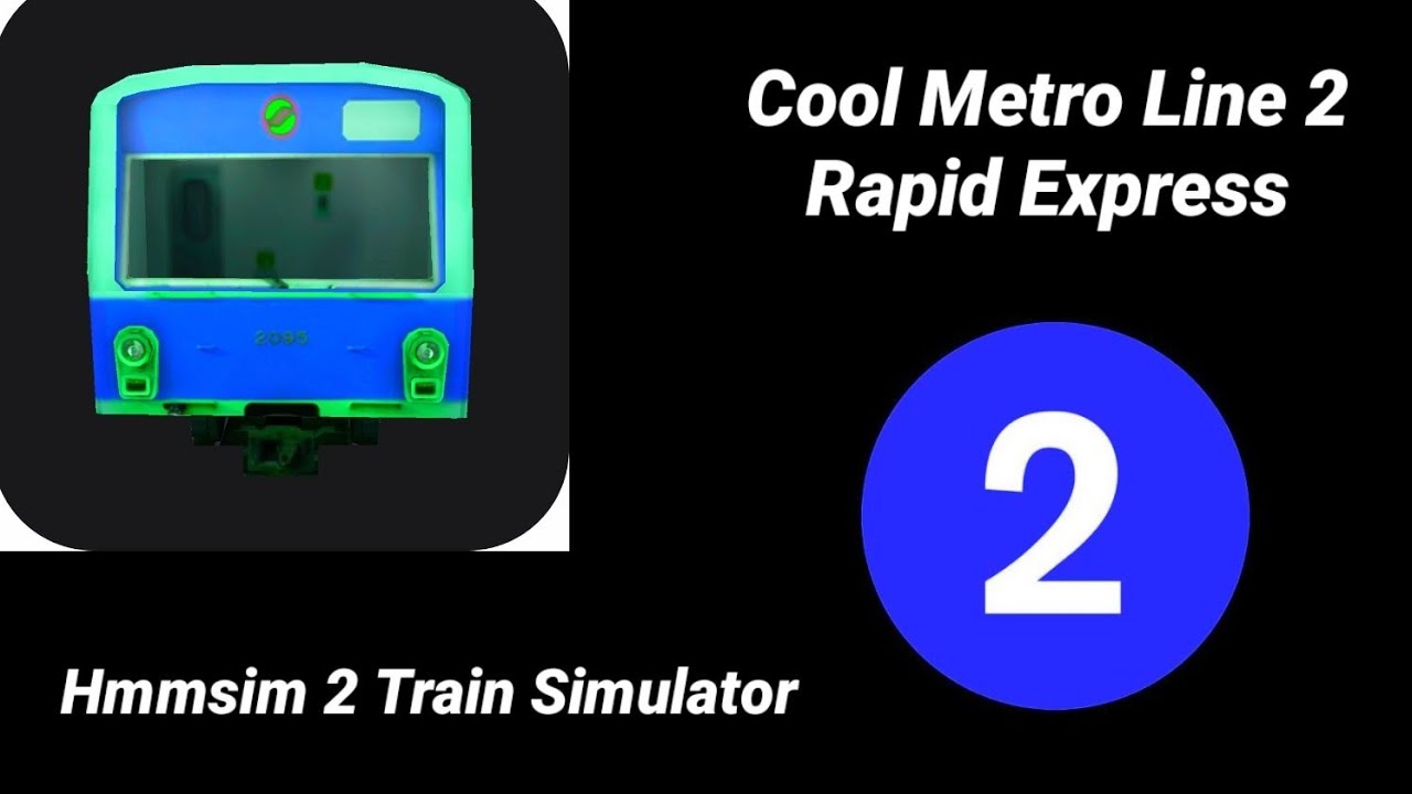 Hmmsim 2 Train Simulator: Cool Metro Line 2 Rapid Express - YouTube