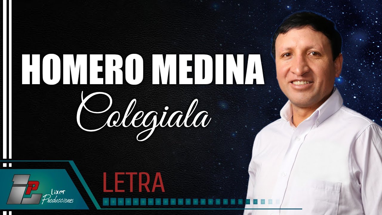 Homero Medina - Colegiala (LETRA)