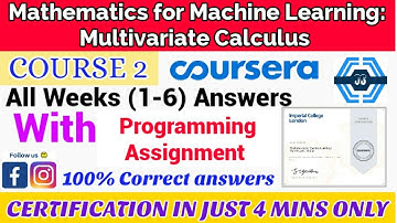 Mathematics For Machine Learning : Multivariate Calculus, week(1-6) all quiz with Programming