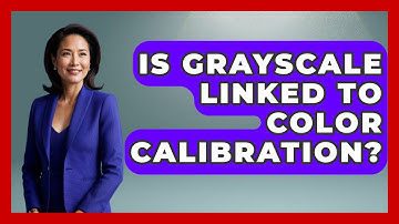 Is Grayscale Linked To Color Calibration? - NextGen Viewing and Audio
