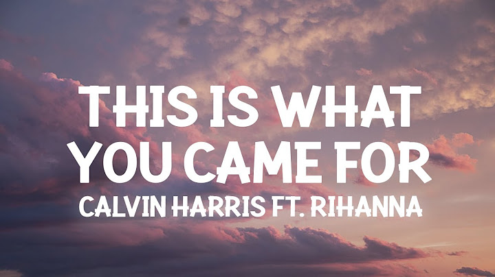 Calvin Harris, Rihanna - This Is What You Came For (Lyrics)