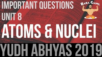 UNIT-8|Atoms & Nuclei| Important Questions| Yudhabhyas-2019 - Physics Baba