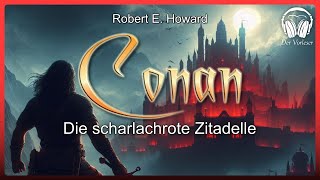 Komplettes Hörbuch: Conan - Die scharlachrote Zitadelle (Robert E. Howard) | Fantasy