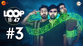 Loop 11:47 | Full Episode 3 | Sci-fi Comedy Thriller | Yesterday, Today, Tomorrow | Akashdeep Arora