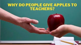 Why Do People Give Apples to Teachers? || THE A TEAM ||