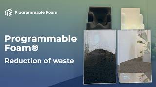 Programmable Foam®: reduction of waste