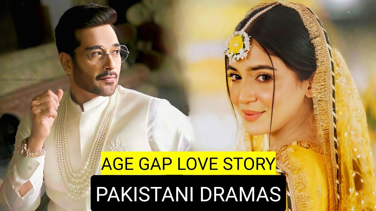 Top 9 Age Gap Love Story Pakistani Dramas