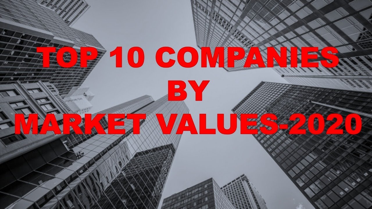 TOP 10 Companies by Market Values 2020 YouTube