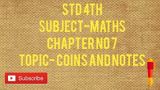Std 4th.      Subject-Maths.  Chapter no 7.   Topic- coins and notes Guide