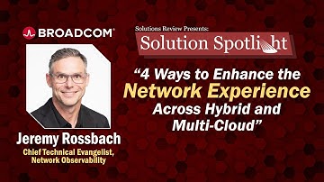 4 Ways to Enhance the Network Experience Across Hybrid & Multi-Cloud | with @broadcom