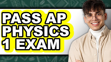How to Pass AP Physics 1 Exam - Easy Guide