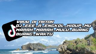 Download Lagu DJ EEE_A_ENGKOL HIDUP MU MARAH MARAH MULU BUANG BUANG WAKTU VIRAL TIKTOK TERBARU YANG KALIAN CARI  MP3