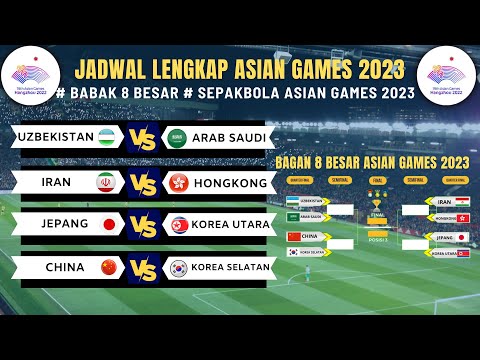Jadwal 8 Besar Asian Games 2023 Hari Ini ~ UZBEKISTAN vs ARAB SAUDI ~ IRAN  vs HONGKONG ~LIVE