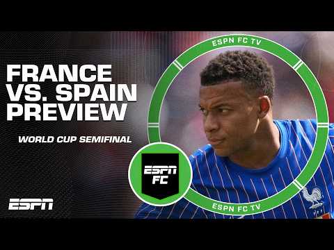 France vs. Spain PREVIEW! Will Mbappe or Yamal lead their side to the World Cup final? ESPN FC