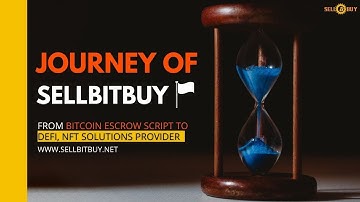 Journey Of Sellbitbuy - From Bitcoin Escrow Script To DeFi, NFT Solutions Provider and Beyond!
