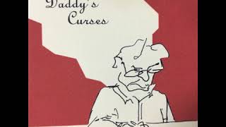 Daddy&#39;s Curses