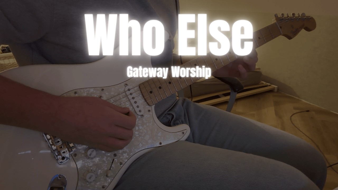 Who Else - Gateway Worship | Electric Guitar Playthrough