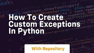 how to create custom exceptions in python