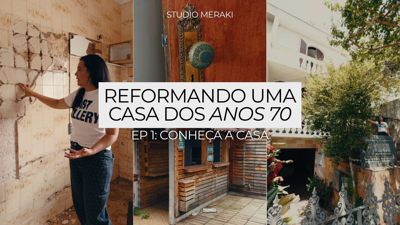 Ep. 1: Reformando uma casa dos anos 70 | Conheça a casa, ela nunca passou por uma reforma antes