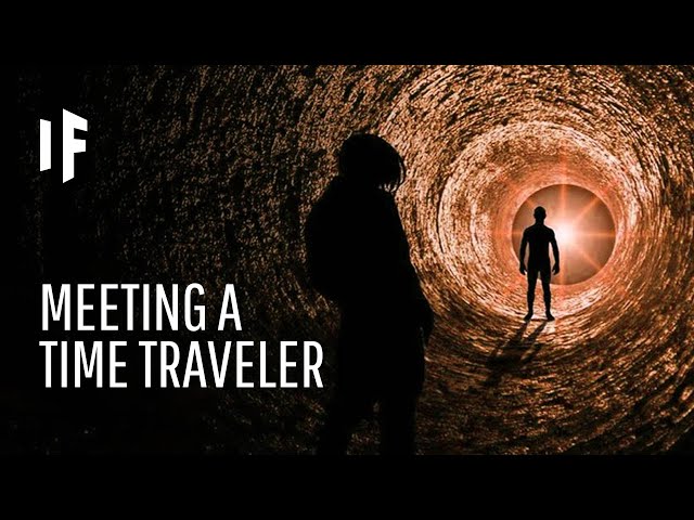 What If You Met A Time Traveler