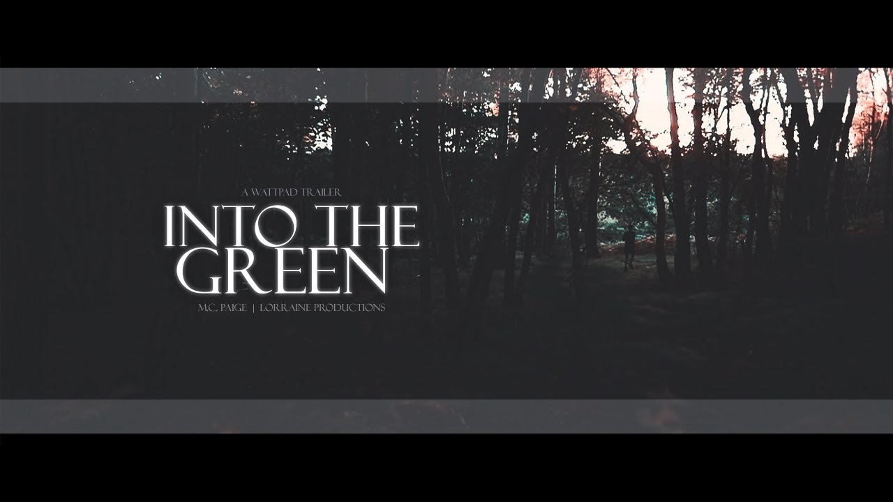 Into the Green Wattpad Trailer YouTube