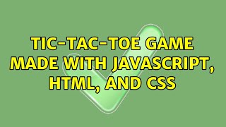 Tic-Tac-Toe game made with JavaScript, HTML, and CSS (2 Solutions!!)