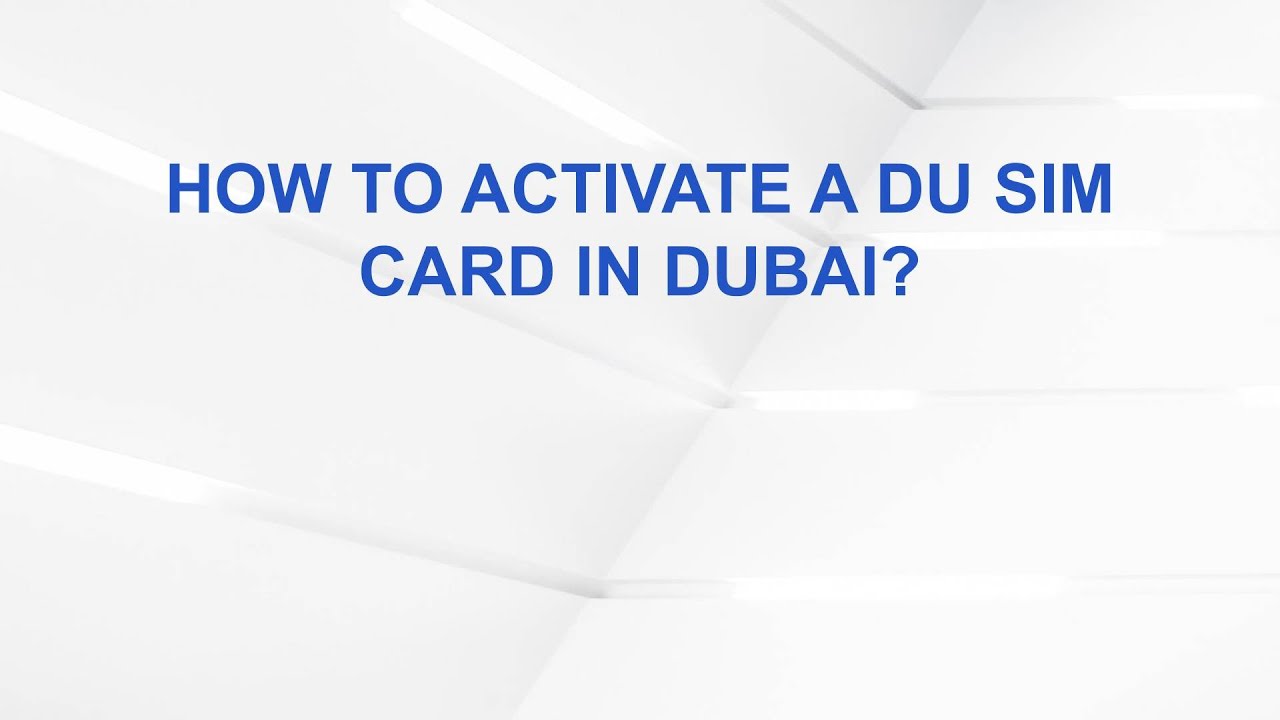 How to activate a DU SIM card in Dubai?