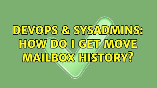 DevOps & SysAdmins: How do I get Move Mailbox history?