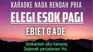 Elegi Esok Pagi  Ebiet G Ade Karaoke Lower Key Nada Rendah Pria 4