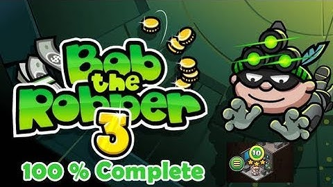 Bob The Robber 3 - Gameplay Walkthrough 100% Complete
