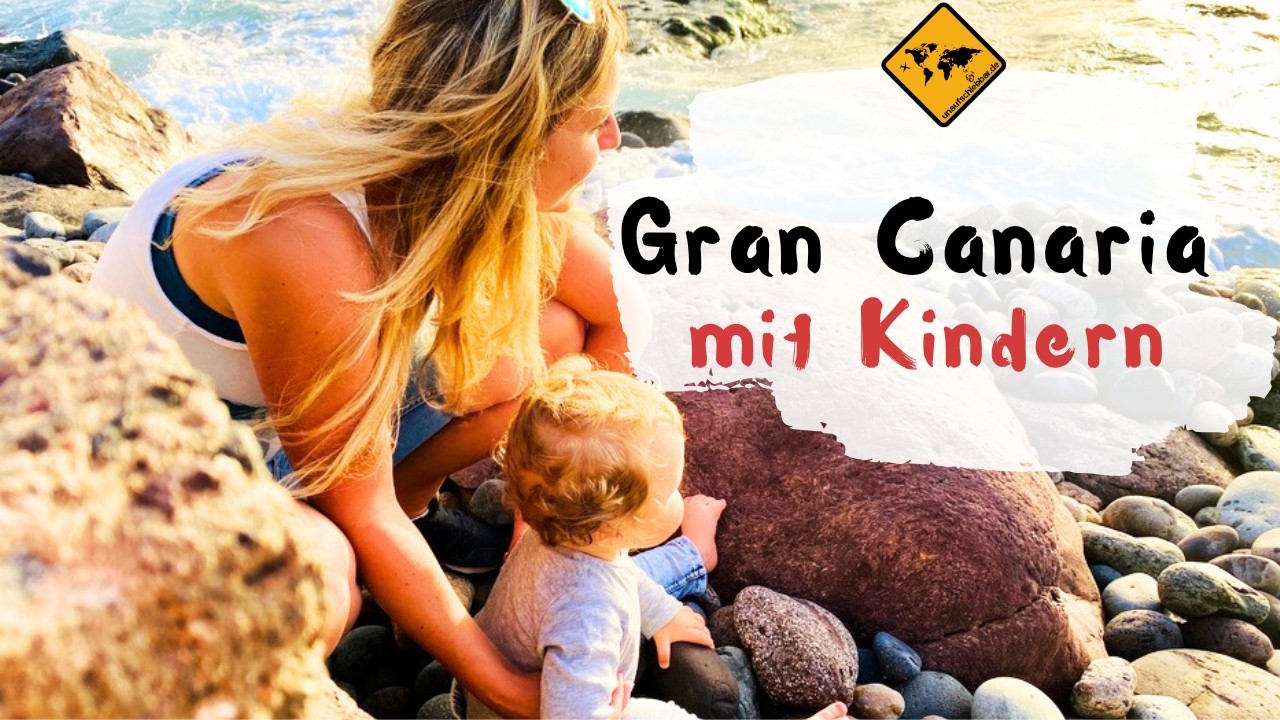 GRAN CANARIA: Unsere Top 10 Tipps für den Familienurlaub 🌊☀️ | unaufschiebbar.de
