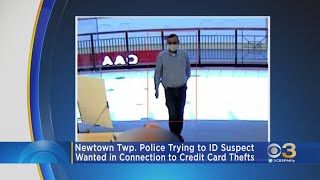 Newtown Township Police Searching For Credit Card Theif