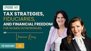 Tax Strategies, Fiduciaries, and Financial Freedom for Women Entrepreneurs with Veronica Karas