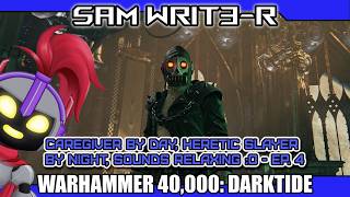 【WARHAMMER 40,000: DARKTIDE】Ep.4 - Caregiver by day, heretic slayer by night. It's kinda relaxing!:o