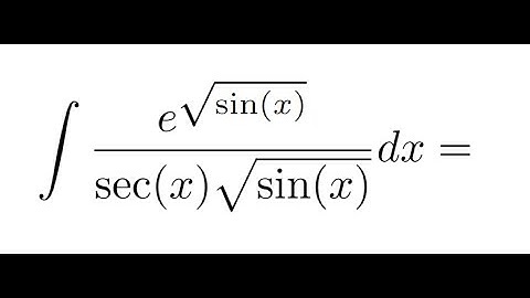 Integrating exp(sqrt(sin(x)))/(sec(x)sqrt(sin(x)))dx