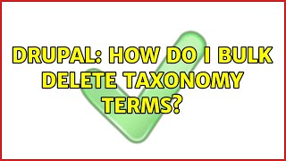 Drupal: How do I bulk delete taxonomy terms? (2 Solutions!!)